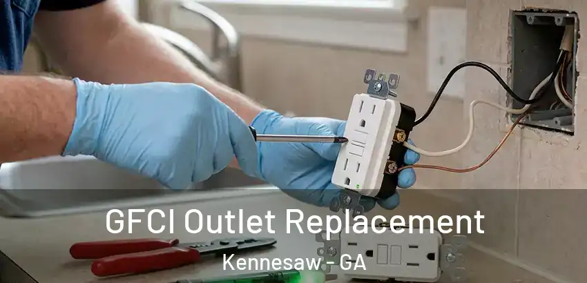  GFCI Outlet Replacement Kennesaw - GA