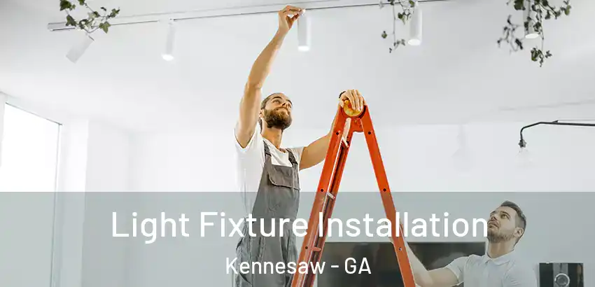 Light Fixture Installation Kennesaw - GA