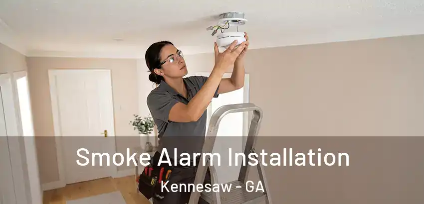  Smoke Alarm Installation Kennesaw - GA